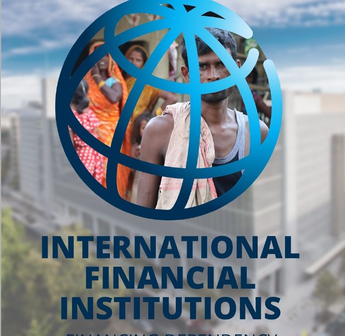 International Financial Institutions: Financing Dependency Through Neoliberalism